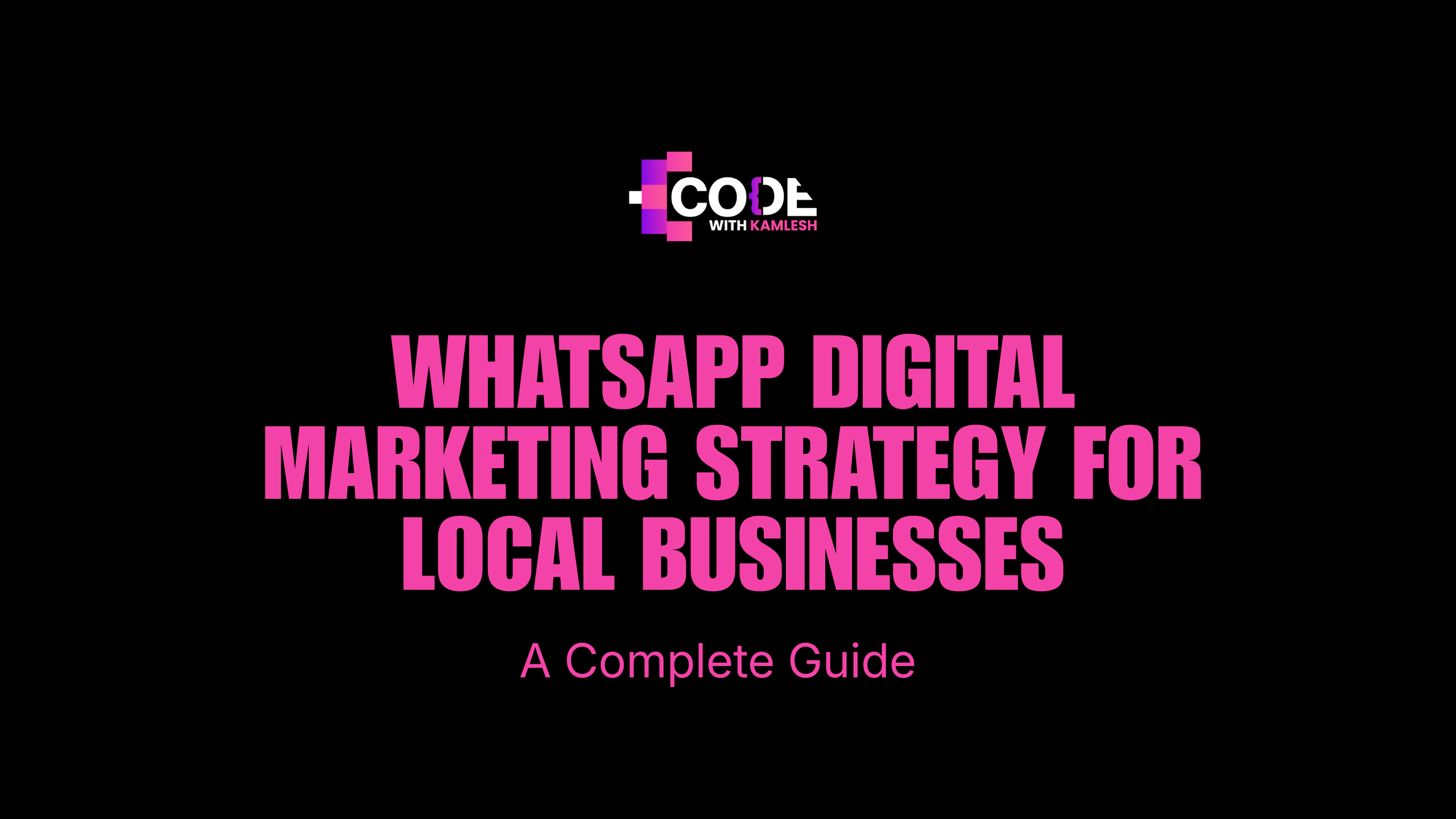 WhatsApp Digital Marketing Strategy for Local Businesses: A Complete Guide