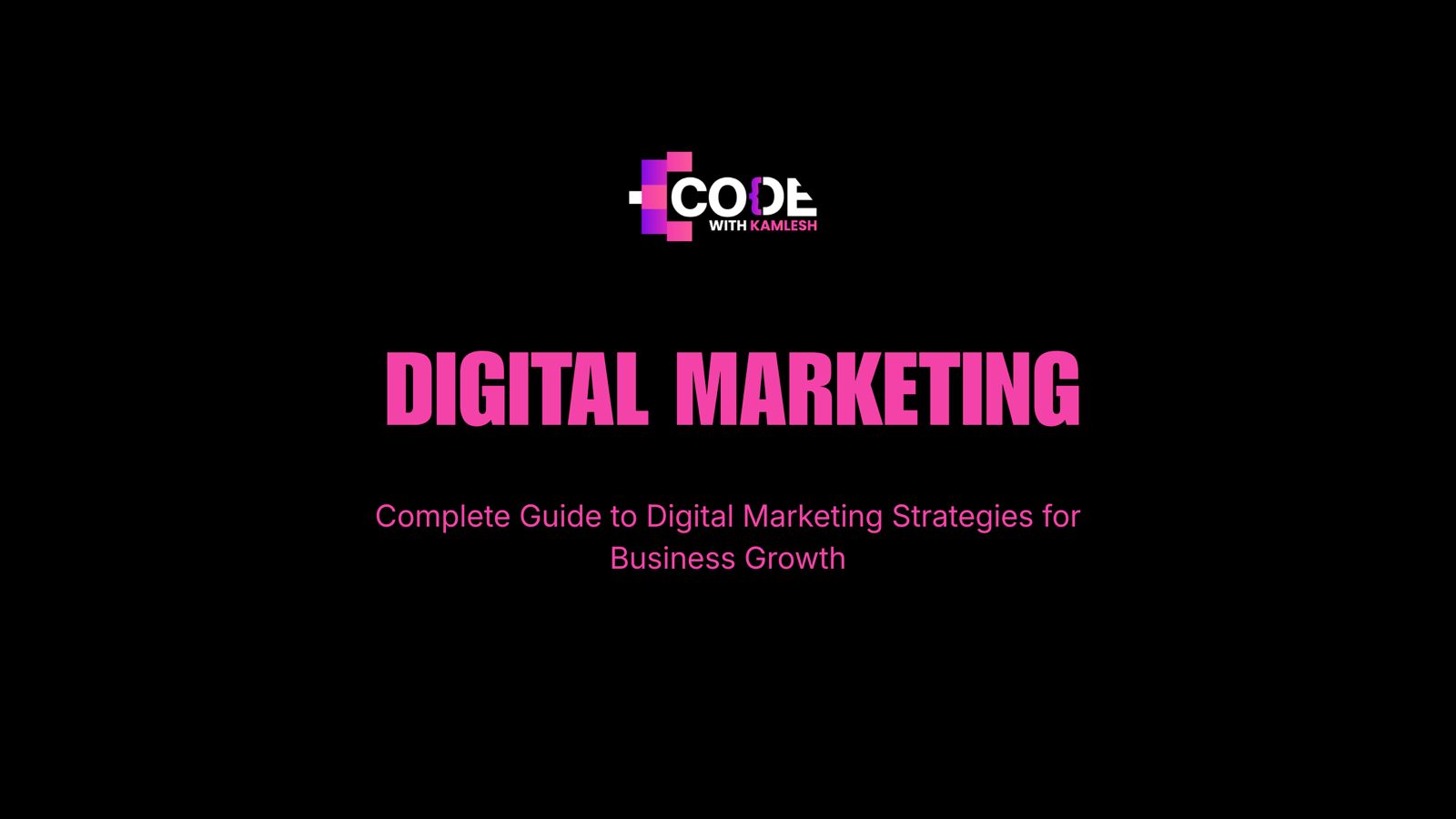 Digital Marketing: Complete Guide to Digital Marketing Strategies for Business Growth