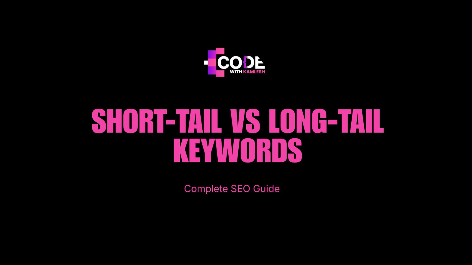 Short-Tail vs Long-Tail Keywords: Complete SEO Guide