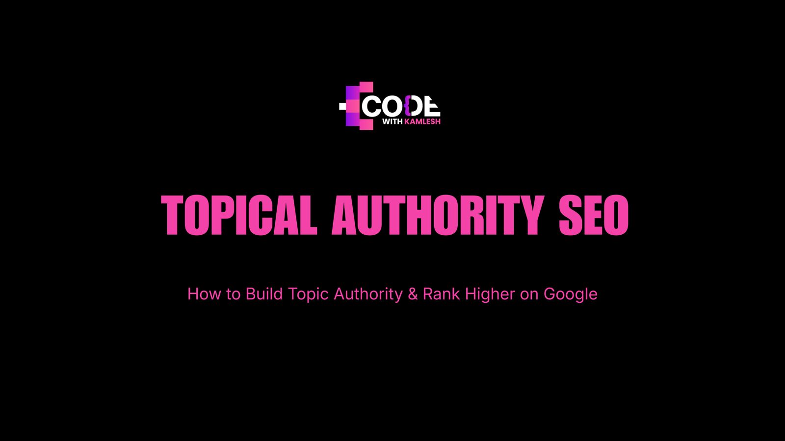 Topical Authority SEO: How to Build Topic Authority & Rank Higher on Google