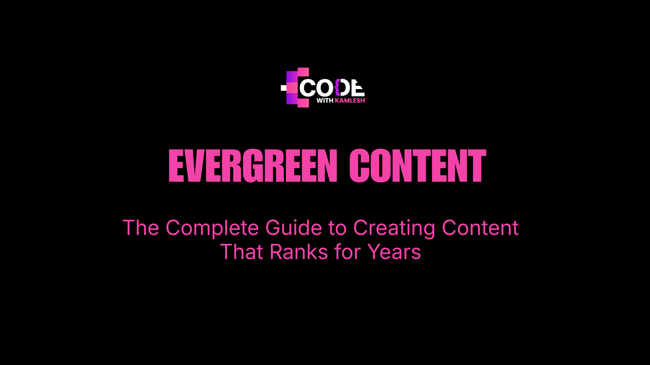 Evergreen Content: The Complete Guide to Creating Content That Ranks for Years