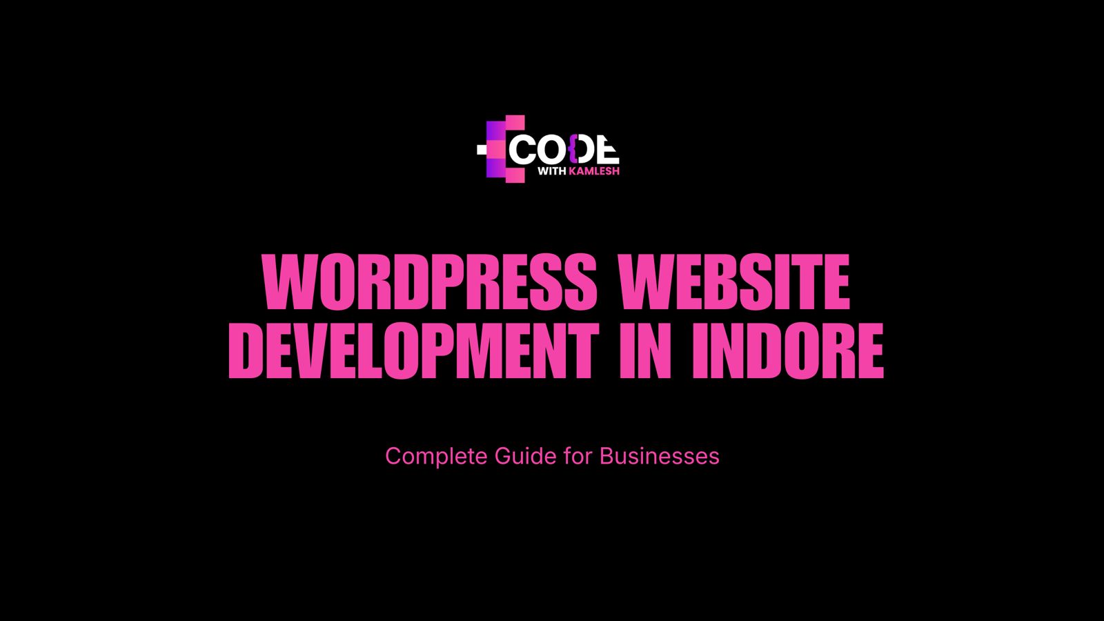 WordPress Website Development in Indore: Complete Guide for Businesses