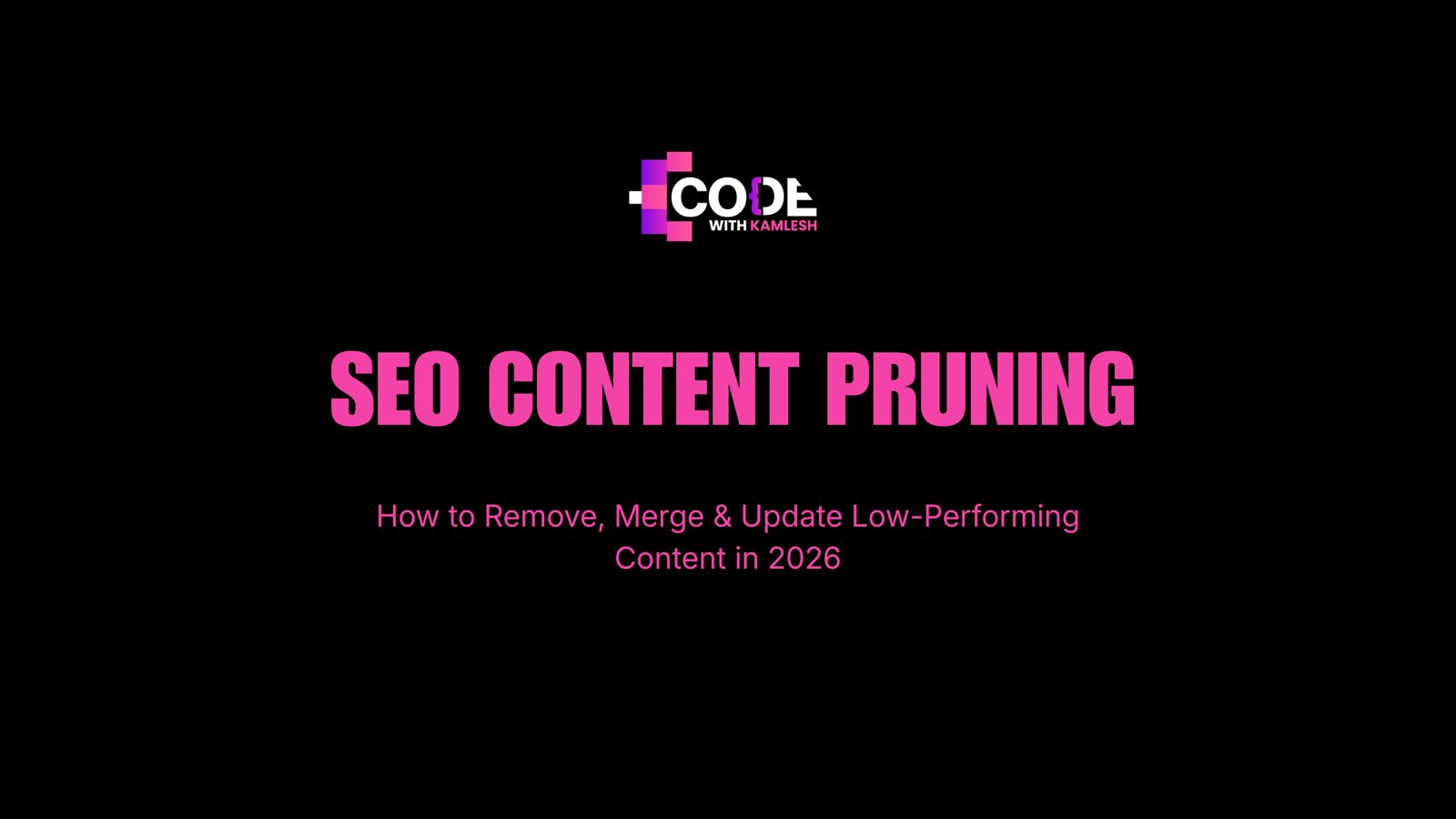 SEO Content Pruning: How to Remove, Merge & Update Low-Performing Content in 2026