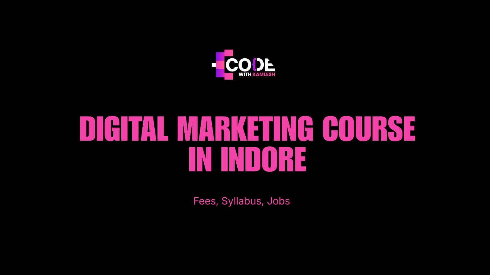 Digital Marketing Course in Indore 2026 | Fees, Syllabus, Jobs