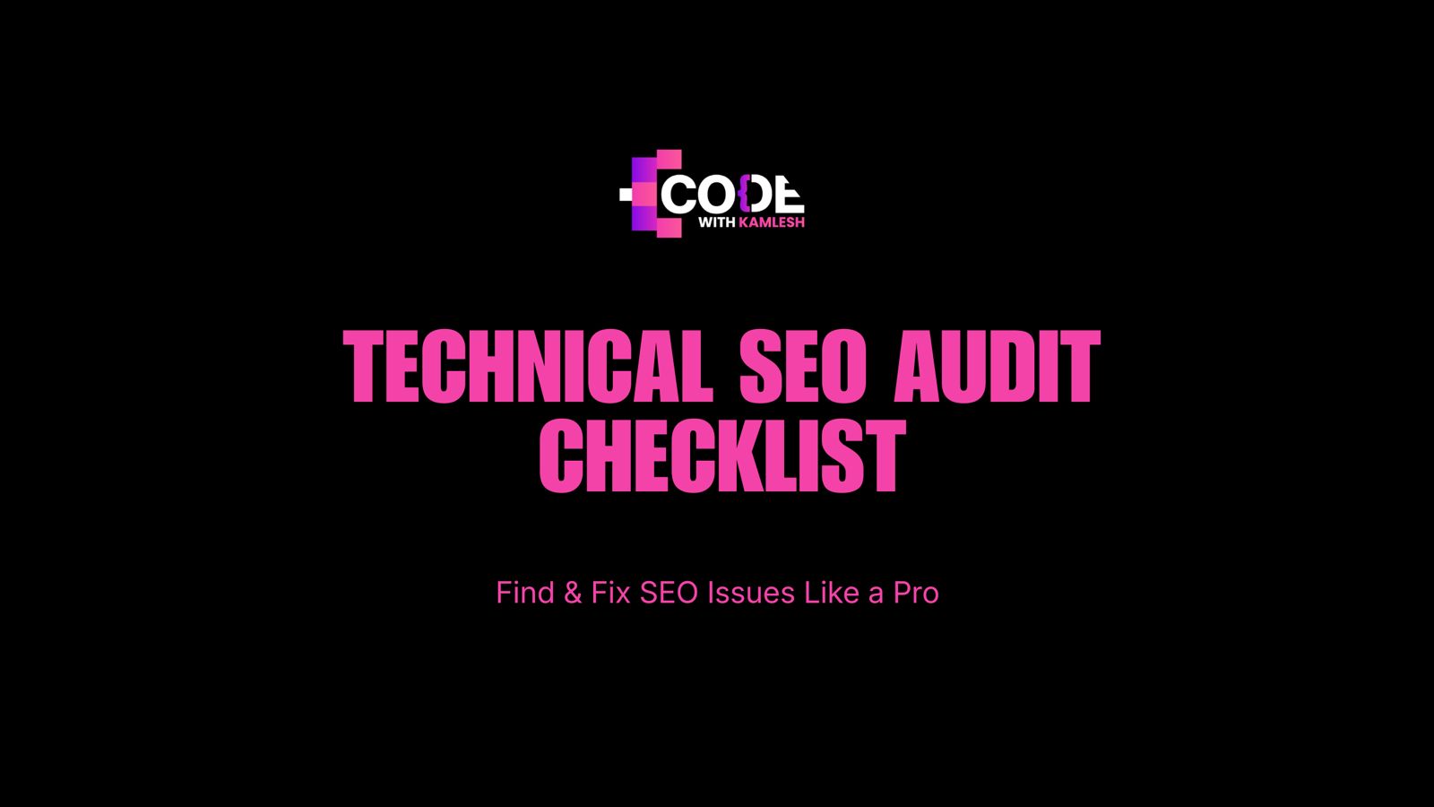 Technical SEO Audit Checklist: Find & Fix SEO Issues Like a Pro