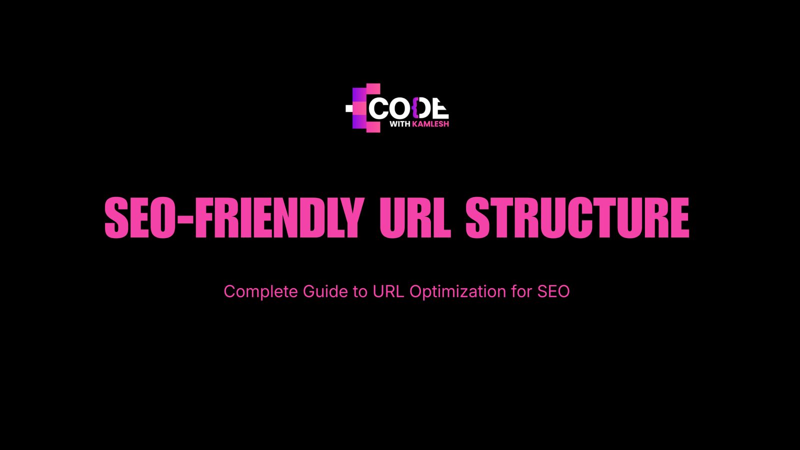 SEO-Friendly URL Structure: Complete Guide to URL Optimization for SEO