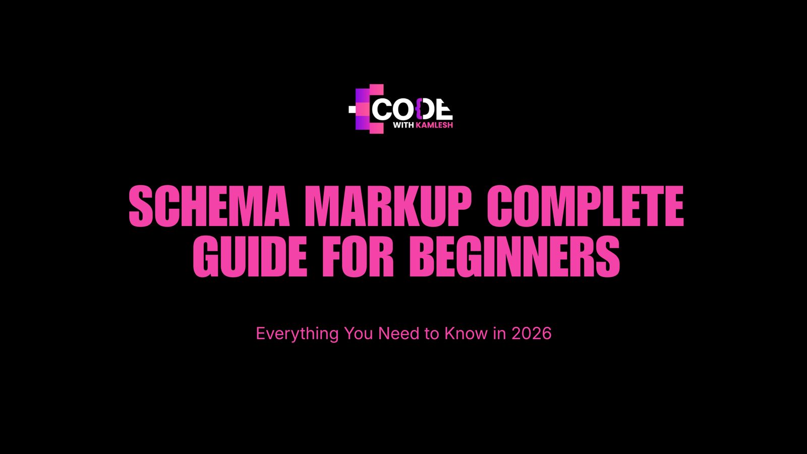 Schema Markup Complete Guide for Beginners: Everything You Need to Know in 2026